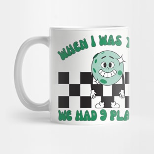 When I Was Young We Had 9 Planets, Pluto Planet Mug